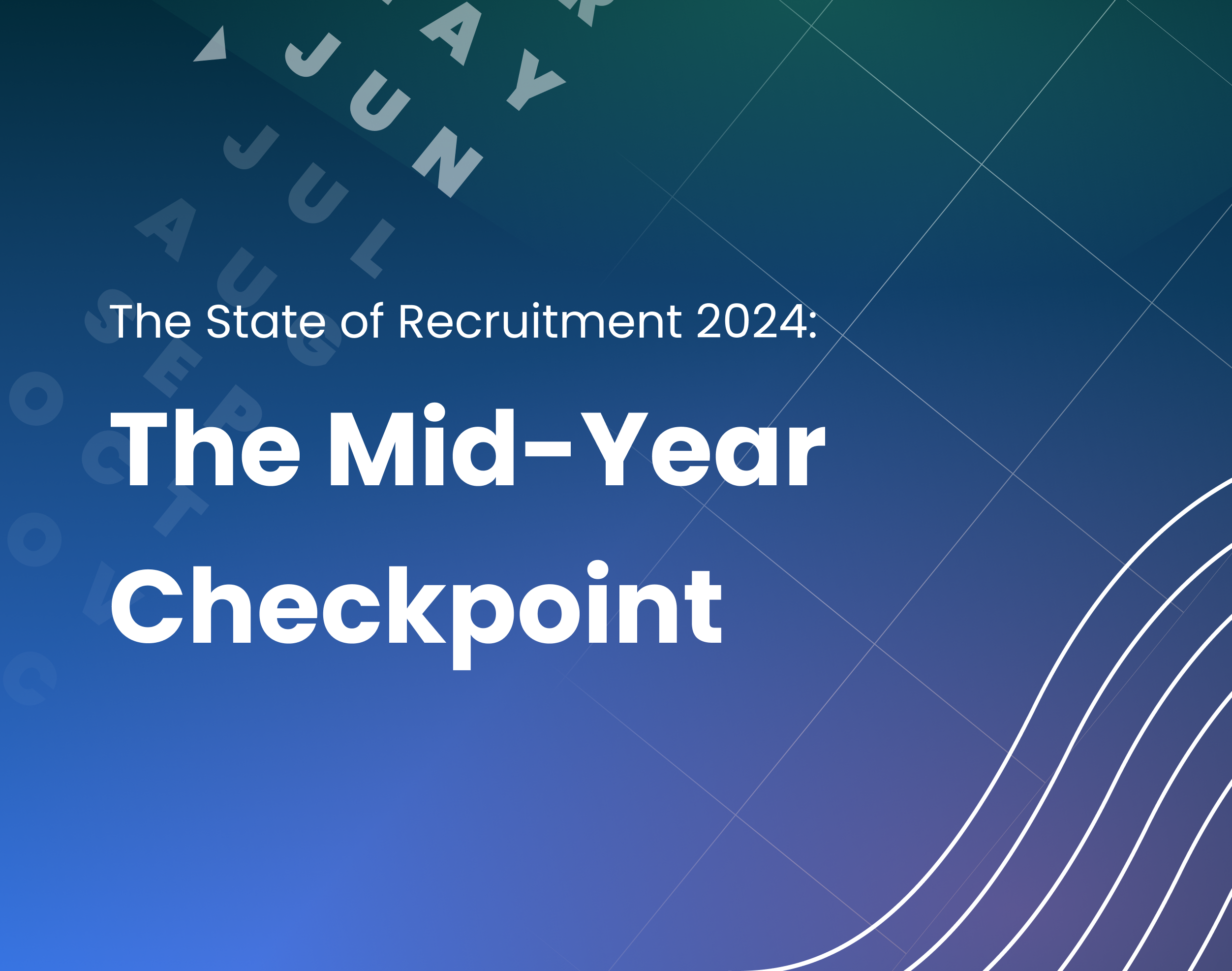 The State of Recruitment 2024: The Mid-Year Checkpoint