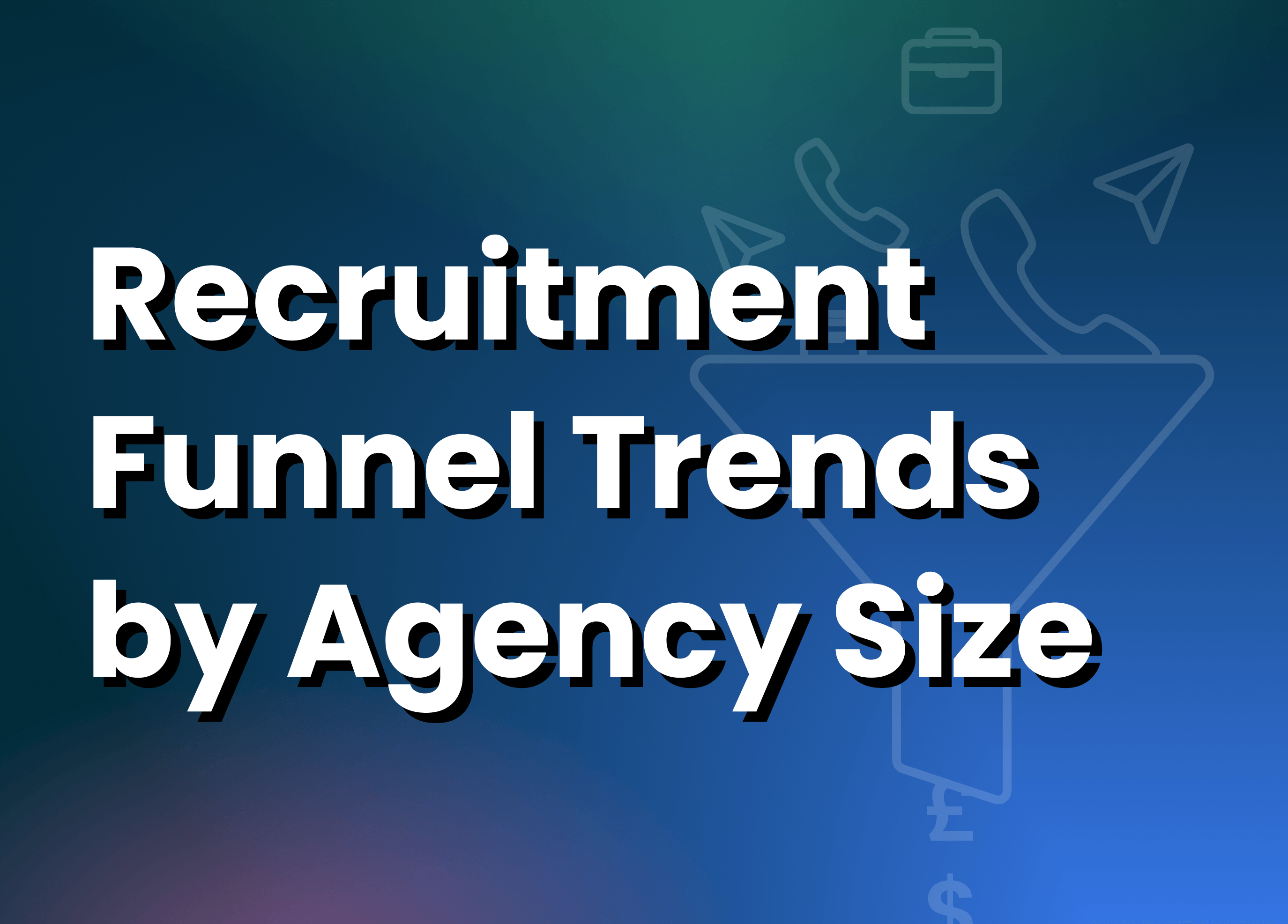 Recruitment Funnel Trends by Agency Size